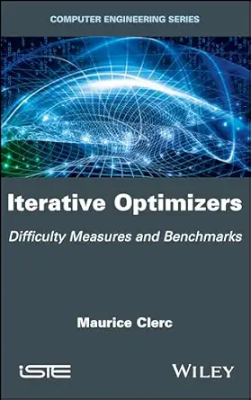 iterative optimizers difficulty measures and benchmarks 1st edition maurice clerc 1786304090, 978-1786304094