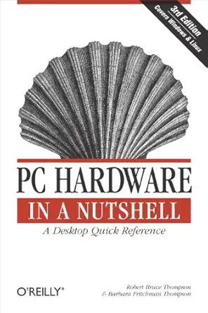 pc hardware in a nutshell 1st edition robert bruce thompson ,barbara fritchman thompson 059600513x,