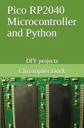 pico rp2040 microcontroller and python diy projects 1st edition christopher dock 1952930189, 978-1952930188