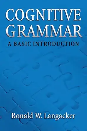 cognitive grammar a basic introduction 1st edition ronald w langacker 0195331966, 978-0195331967