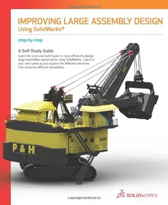 improving large assembly design using solidworks 1st edition solidworks 1589340329, 978-1589340329
