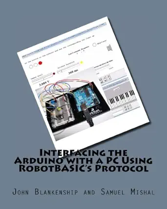 interfacing the arduino with a pc using robotbasics protocol 1st edition john blankenship ,samuel mishal