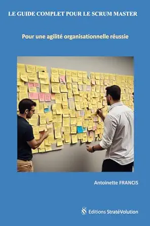 le guide complet pour le scrum master pour une agilita organisationnelle raussie 1st edition antoinette