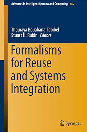 formalisms for reuse and systems integration 1st edition thouraya bouabana tebibel ,stuart h rubin