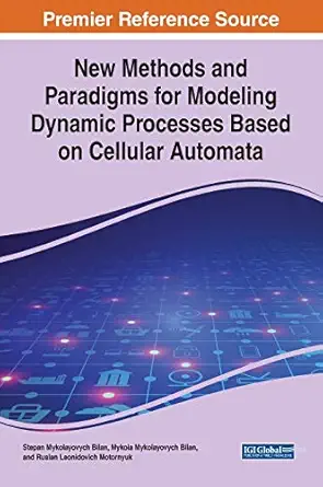 new methods and paradigms for modeling dynamic processes based on cellular automata 1st edition stepan bilan