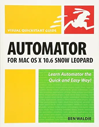 automator for mac os x 10 6 snow leopard 1st edition ben waldie 0321685830, 978-0321685834