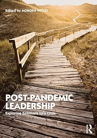 post pandemic leadership exploring solutions to a crisis 1st edition morgen witzel 036777514x, 978-0367775148