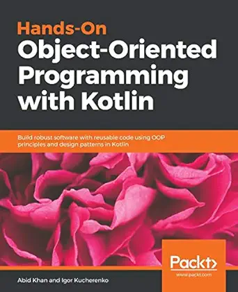 hands on object oriented programming with kotlin build robust software with reusable code using oop