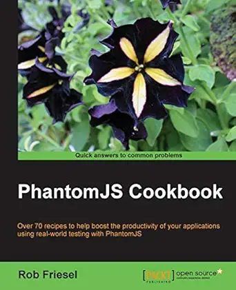 phantomjs cookbook 1st edition rob friesel 178398192x, 978-1783981922