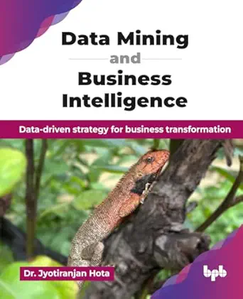 data mining and business intelligence data driven strategy for business transformation 1st edition dr
