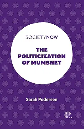the politicization of mumsnet 1st edition sarah pedersen 1839094710, 978-1839094712