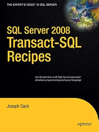 sql server 2008 transact sql recipes a problem solution approach 1st edition joseph sack 1590599802,