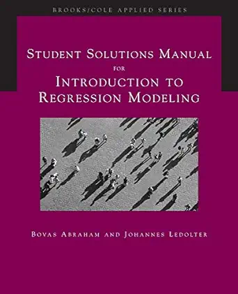 student solutions manual for abraham/ledolters introduction to regression modeling 1st edition bovas abraham