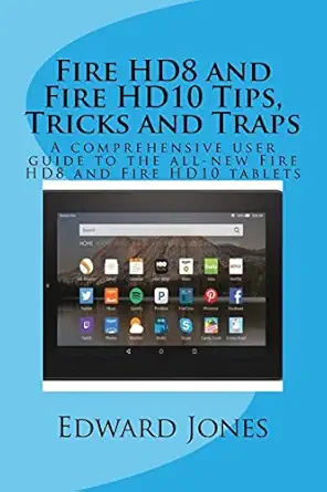 fire hd8 and fire hd10 tips tricks and traps a comprehensive user guide to the all new fire hd8 and fire hd10
