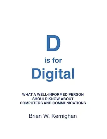 d is for digital what a well informed person should know about computers and communications 1st edition brian