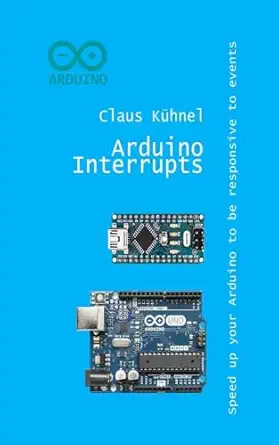 arduino interrupts speed up your arduino to be responsive to events 1st edition claus ka 1/4hnel 3907857429,