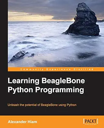 learning beaglebone python programming unleash the potential of beaglebone using python 1st edition alexander
