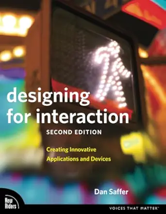 designing for interaction creating innovative applications and devices 1st edition dan saffer saffer