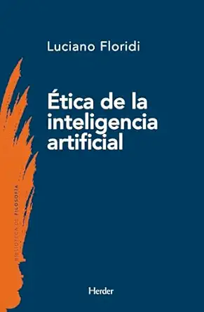 a tica de la inteligencia artificial 1st edition luciano floridi ,javier anta pulido ,herder editorial