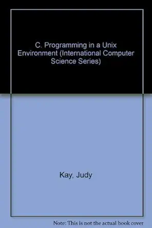 c programming in a unix environment 1st edition judy kay ,bob kummerfeld 0201129124, 978-0201129120