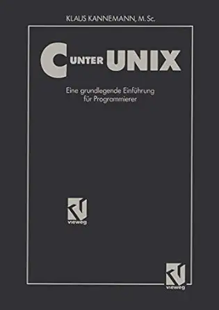 c unter unix eine grundlegende einfa 1/4hrung fa 1/4r programmierer unter bera 1/4cksichtigung des ansi
