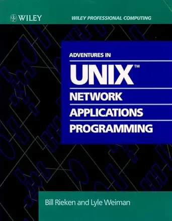 adventures in unix network applications programming 1st edition bill rieken ,lyle weiman 0471528595,