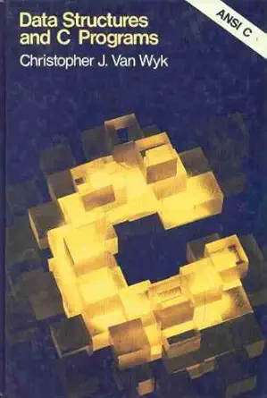 data structures and c programs 1st edition christopher j van wyk 0201539853, 978-0201539851
