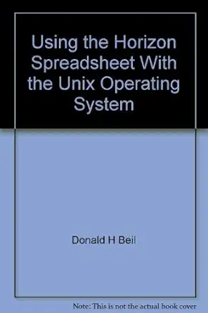 using the horizon spreadsheet with the unix operating system 1st edition donald h beil 0835981487,