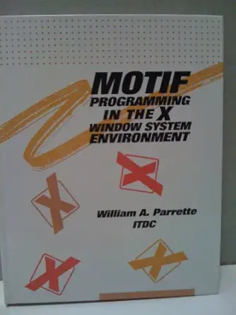 motif programming in the x window system environment 1st edition william a parrette 0070317224, 978-0070317222