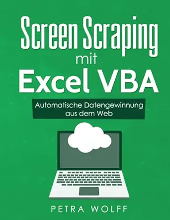 screen scraping mit excel vba automatische datengewinnung aus dem web 1st edition petra wolff 1720560005,