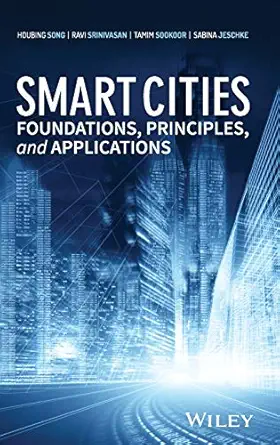 smart cities foundations principles and applications 1st edition houbing song ,ravi srinivasan ,tamim sookoor