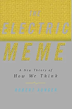 the electric meme a new theory of how we think 1st edition robert aunger 1451612958, 978-1451612950