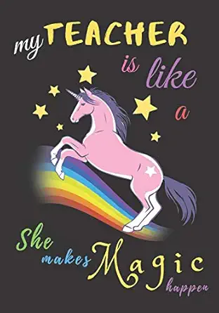 my teacher is like a unicorn she makes magic happen teacher notebook gift teacher gift appreciation teacher