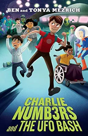 charlie numbers and the ufo bash 1st edition ben mezrich ,tonya mezrich 1534441077, 978-1534441071