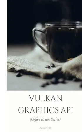 vulkan graphics api in 20 minutes 1st edition kenwright 1535124857, 978-1535124850