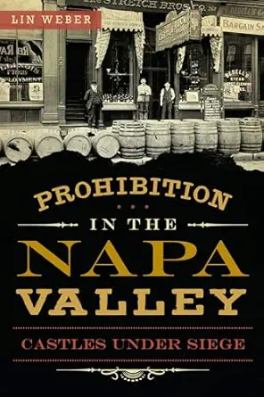 prohibition in the napa valley castles under siege 1st edition lin weber 1626190895, 978-1626190894