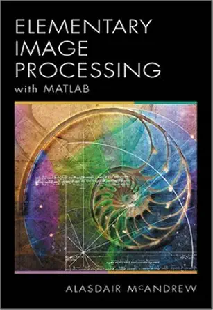 introduction to digital image processing with matlab 1st edition alasdair mcandrew 0534400116, 978-0534400118
