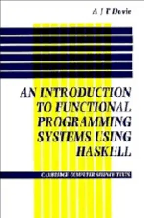 introduction to functional programming systems using haskell 1st edition antony j t davie 0521258308,