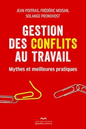 gestion des conflits au travail 1st edition jean poitras ,fra c da c ric moisan ,solange pronovost