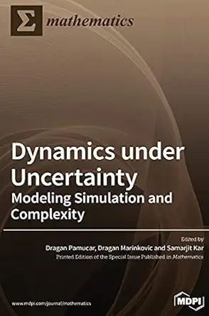 dynamics under uncertainty modeling simulation and complexity 1st edition dragan pamucar ,dragan marinkovic