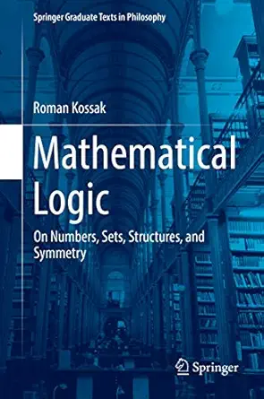 mathematical logic on numbers sets structures and symmetry 1st edition roman kossak 3319972979, 978-3319972978