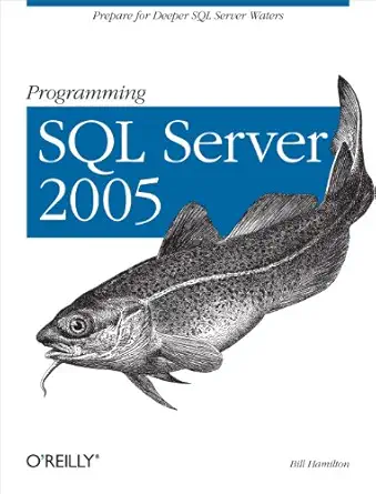 programming sql server 2005 prepare for deeper sql server waters 1st edition bill hamilton 0596004796,