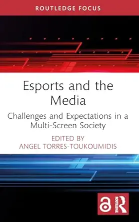 esports and the media 1st edition angel torres toukoumidis 1032226781, 978-1032226781
