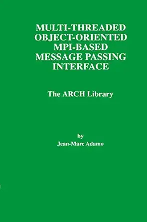 multi threaded object oriented mpi based message passing interface the arch library 1st edition jean marc