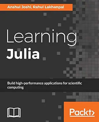 learning julia build high performance applications for scientific computing 1st edition anshul joshi ,rahul