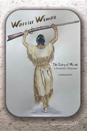 warrior woman the story of mo chi a southern cheyenne 1st edition linda wommack 0870046527, 978-0870046520