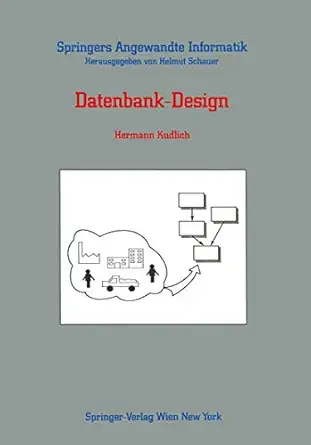 datenbank design 1st edition hermann kudlich 3211820183, 978-3211820186