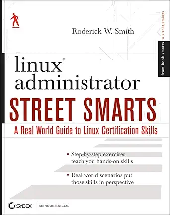 linux administrator street smarts a real world guide to linux certification skills 1st edition roderick w
