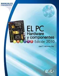 el pc hardware y componentes edicia n 2010 1st edition juan enrique herrera as rey 8441527172, 978-8441527171