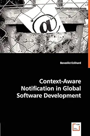 context aware notification in global software development 1st edition benedikt eckhard 383647249x,